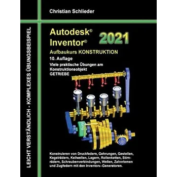 Cizojazyčná kniha Autodesk Inventor 2021 - Aufbaukurs Konstruktion - Schlieder, Christian