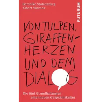 Von Tulpen, Giraffenherzen und dem Dialog - Stolzenburg, Berenike