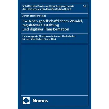Zwischen gesellschaftlichem Wandel, regulativer Gestaltung und digitaler Transformation - Stember, Jürgen