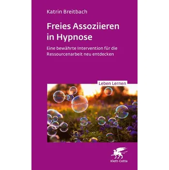 Freies Assoziieren in Hypnose (Leben Lernen, Bd. 353) - Breitbach, Katrin
