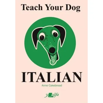 Teach Your Dog Italian - Cakebread, Anne