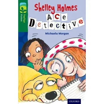 Cizojazyčná kniha Oxford Reading Tree TreeTops Fiction: Level 12 More Pack A: Shelley Holmes Ace Detective - Morgan, Michaela