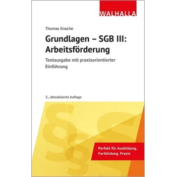 Grundlagen - SGB III: Arbeitsförderung - Knoche, Thomas [DE] (2025, Brožovaná, Walhalla und Praetoria)