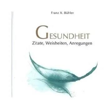 Gesundheit - Bühler, Franz X.