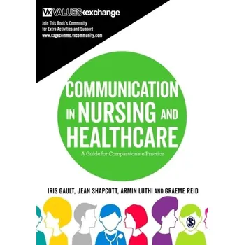 Communication in Nursing and Healthcare - Gault, Iris; Shapcott, Jean; Luthi, Armin; Reid, Graeme [EN] (2016, Brožovaná, SAGE Publications Inc)