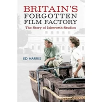Cestování Britain's Forgotten Film Factory - Lee Harris