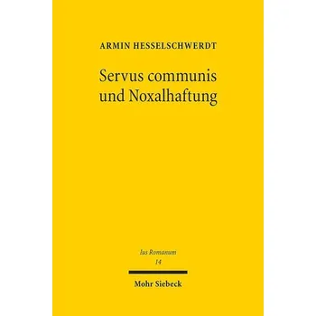 Servus communis und Noxalhaftung - Heßelschwerdt, Armin