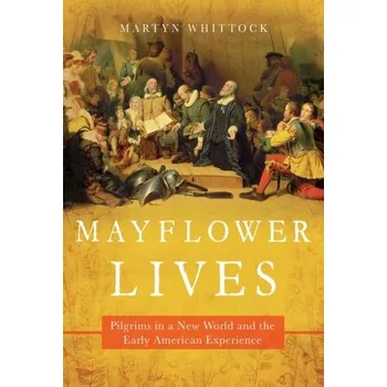 Mayflower Lives - Whittock, Hannah; Whittock, Martyn [EN] (2021, Soft, Pegasus Books)