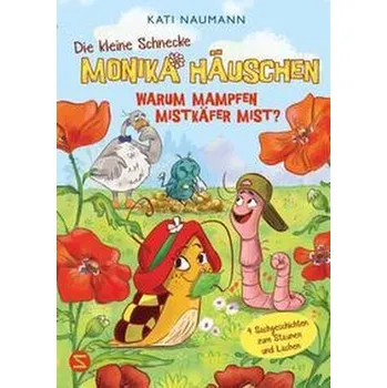 První čtění Die kleine Schnecke Monika Häuschen 7: Warum mampfen Mistkäfer Mist? - Naumann, Kati
