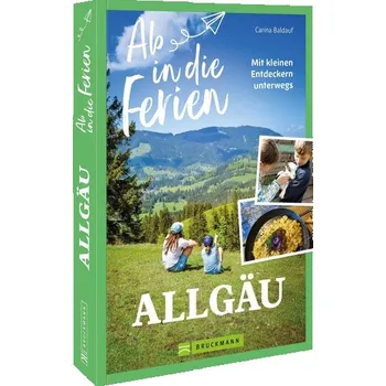 Cestování Ab in die Ferien Allgäu - Baldauf, Carina