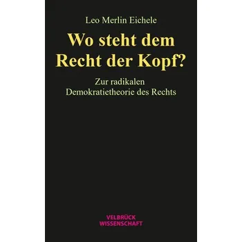 Wo steht dem Recht der Kopf? - Eichele, Leo Merlin