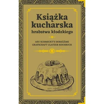 Książka kucharska hrabstwa kłodzkiego - praca zbiorowa