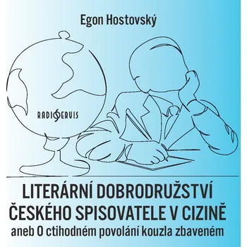 Literární dobrodružství českého spisovatele v cizině aneb O ctihodném povolání kouzla zbaveném