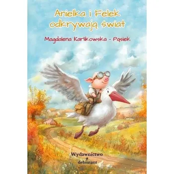 Pohádka Anielka i Felek odkrywają świat - Magdalena Karlikowska-Pąsiek