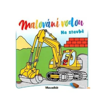 omalovánky Malování vodou Na stavbě