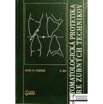Stomatologická protetika pre zubných technikov - Hans H. Caesar