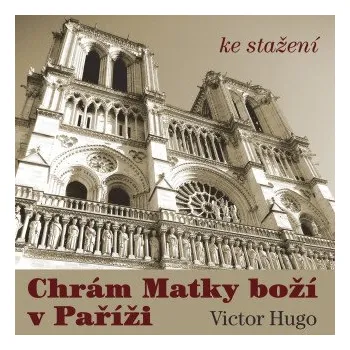 Chrám Matky Boží v Paříži - Victor Hugo