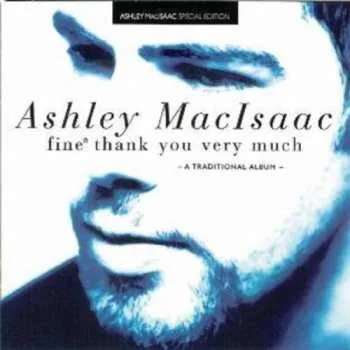 Zahraniční hudba CD Ashley MacIsaac: Fine® Thank You Very Much - A Traditional Album 2017 Special Edition