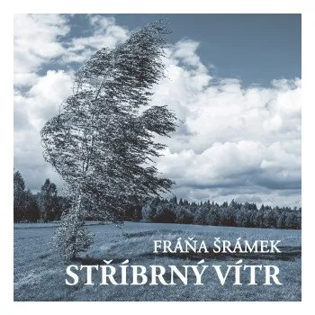 Stříbrný vítr - Fráňa Šrámek