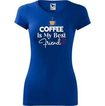 Dámské tričko DOBRÝ TRIKO Dámské tričko Coffee is my friend Velikost: M, Barva: Královsky modrá