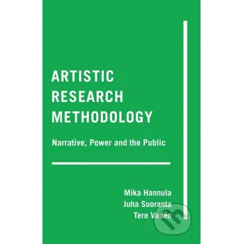 Artistic Research Methodology - Mika Hannula, Tere Vadén, Juha Suoranta Peter Lang