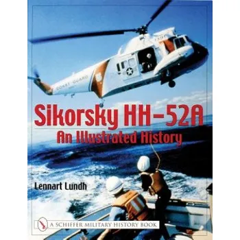 Sikorsky HH-52A: An Illustrated History – Lennart Lundh (EN)