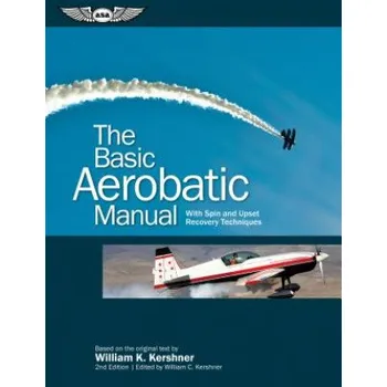 Basic Aerobatic Manual: With Spin and Upset Recovery Techniques – William K Kershner (EN)