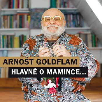 Arnošt Goldflam: Hlavně o mamince... Audiokniha