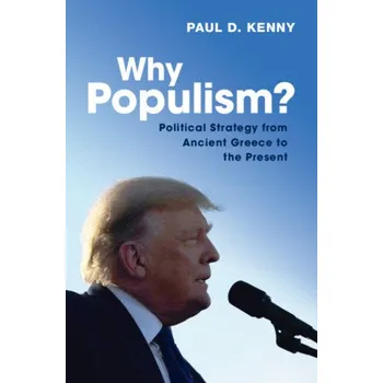 Kniha Why Populism?: Political Strategy from Ancient Greece to the Present – Paul Kenny (EN)