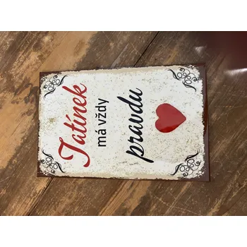 Plechová cedule Plechová cedule Tatínek má vždy pravdu