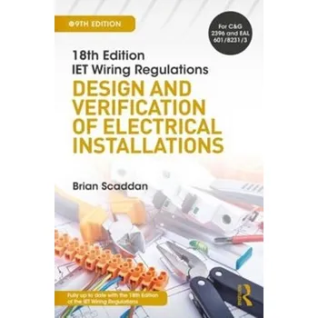 Technika IET Wiring Regulations: Design and Verification of Electrical Installations, 9th ed - Scaddan, Brian (formerly of Brian Scaddan Associates, UK) [EN] (2018, Brožovaná, Taylor & Francis Ltd)
