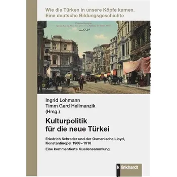 Kulturpolitik für die neue Türkei - Hellmanzik, Timm Gerd