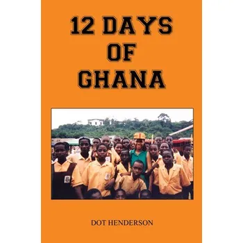 Cestování 12 Days of Ghana - Henderson, Dot