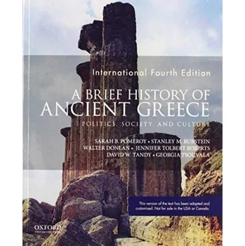 Brief History of Ancient Greece - Pomeroy, Sarah B. a Burstein, Stanley M. a Walter Donlan a Roberts, Jennifer Tolbert a David W. Tandy a Tsouvala, Georgia