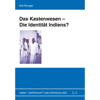Das Kastenwesen - Die Identität Indiens? - Bronger, Dirk