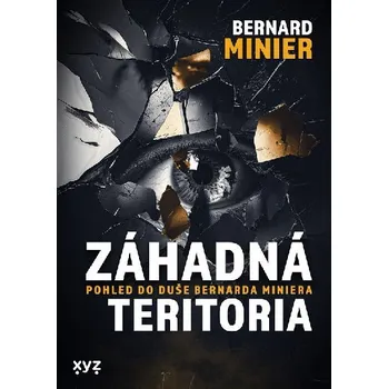 Literární biografie Záhadná teritoria - Pohled do duše Bernarda Miniera - Bernard Minier