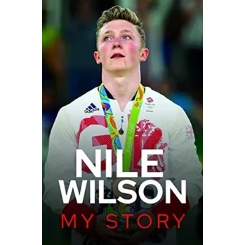 Cestování Nile Wilson - My Story - Wilson, Nile [EN] (2024, Brožovaná / brožovaná, Pen & Sword Books Ltd)