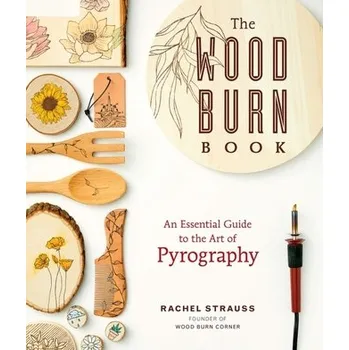 The Wood Burn Book - Strauss, Rachel