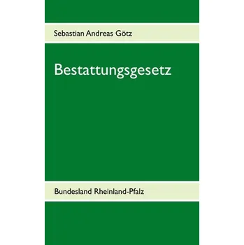 Bestattungsgesetz Rheinland-Pfalz - Götz, Sebastian