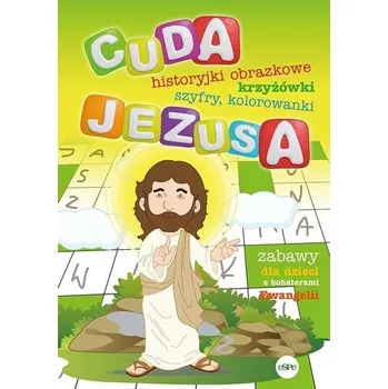 Cuda Jezusa. Historyjki obrazkowe, krzyżówki, szyfry, kolorowanki - Kołodziejczyk Katarzyna, Wilk Michał