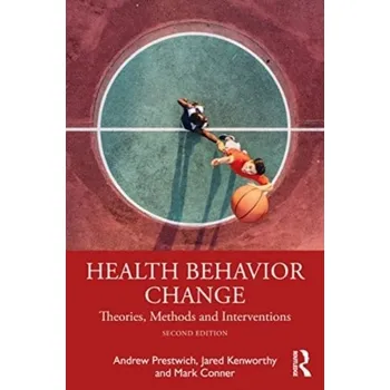 Health Behavior Change - Prestwich, Andrew (University of Leeds, UK); Kenworthy, Jared; Conner, Mark (University of Leeds, UK) [EN] (2024, Brožovaná, Taylor & Francis Ltd)