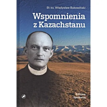 Literární biografie Wspomnienia z Kazachstanu - Władysław Bukowiński