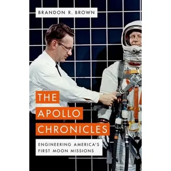The Apollo Chronicles - Brown, Brandon R. (Professor of Physics, Professor of Physics, University of San Francisco)