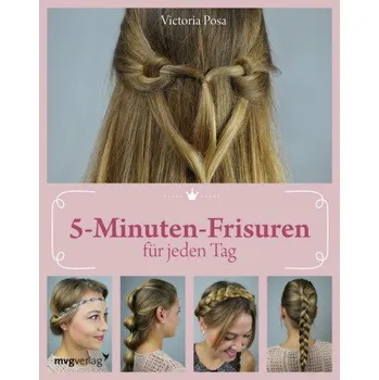 5-Minuten-Frisuren für jeden Tag - Posa, Victoria