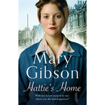 Literární biografie Hattie's Home - Gibson, Mary [EN] (2018, Taschenbuch, Head of Zeus)