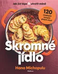 Skromné jídlo: Jak jíst lépe a utratit…