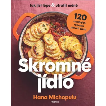 Skromné jídlo: Jak jíst lépe a utratit…