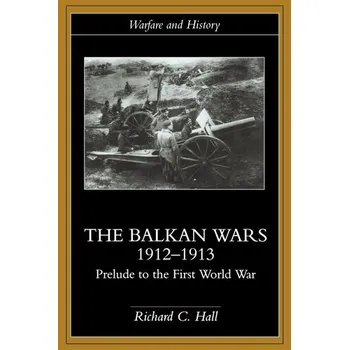 Cestování The Balkan Wars 1912-1913 - Hall Richard