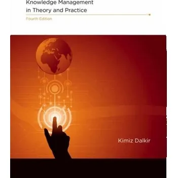 Kniha Knowledge Management in Theory and Practice - Dalkir, Kimiz