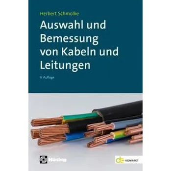Auswahl und Bemessung von Kabeln und Leitungen - Schmolke, Herbert [DE] (2025, Brožovaná, Hüthig GmbH)
